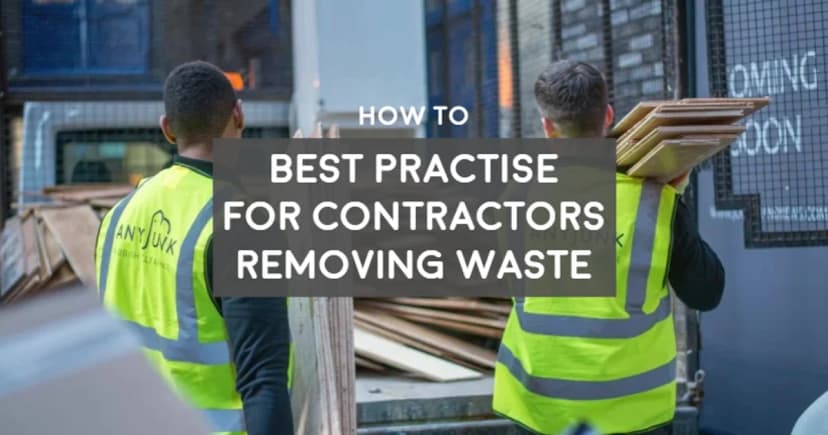 How To: Regulation & Best Practise for Contractors Removing Waste from Customer Sites